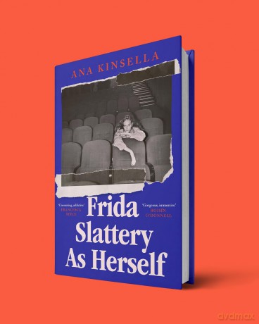 Frida Slattery As Herself: 'An epic tale of love, ambition and artistic freedom' Stylist - Ana Kinsella [KSIĄŻKA]
