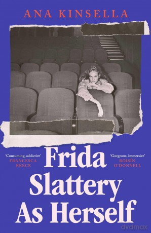 Frida Slattery As Herself: 'An epic tale of love, ambition and artistic freedom' Stylist - Ana Kinsella [KSIĄŻKA]
