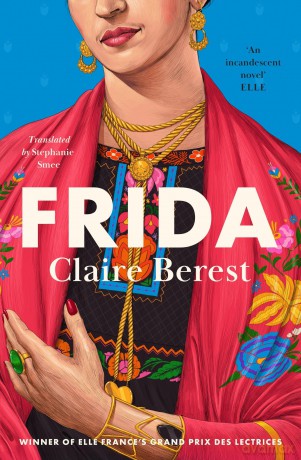 Frida: The award-winning novel about the colourful and captivating life of Frida Kahlo - Claire Berest [KSIĄŻKA]