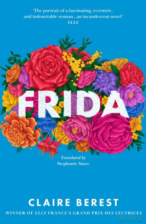 Frida: The award-winning novel about the colourful and captivating life of Frida Kahlo - Claire Berest [KSIĄŻKA]