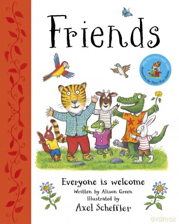 Friends: Axel Scheffler's gorgeous picture book about welcoming others and making friends - for children everywhere! - Alison Green [KSIĄŻKA]