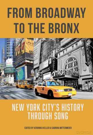 From Broadway to The Bronx: New York City's History through Song - Veronika Keller [KSIĄŻKA]