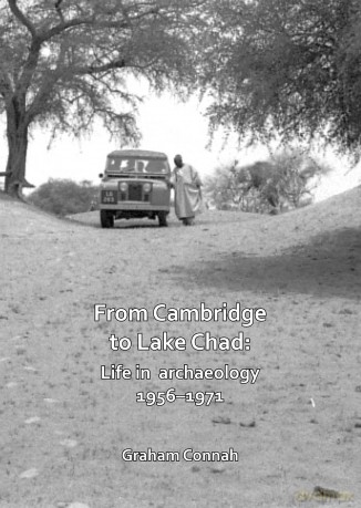 From Cambridge to Lake Chad: Life in archaeology 1956-1971 (Archaeological Lives) - Graham Connah [KSIĄŻKA]