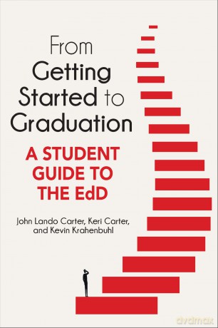 From Getting Started to Graduation: A Student Guide to the EdD (The Coming of Age of the Education Doctorate) - Keri Carter [KSIĄŻKA]