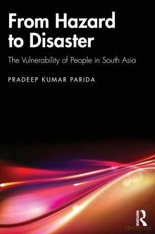 From Hazard to Disaster: The Vulnerability of People in South Asia - Parida Pradeep Kuma [KSIĄŻKA]