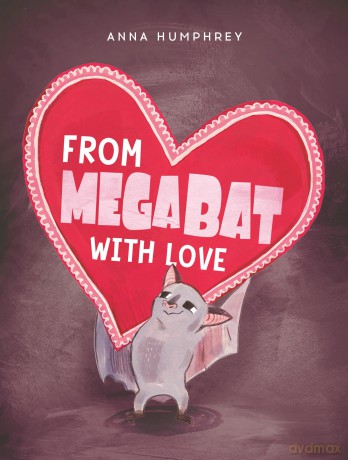 From Megabat with Love: 6 - Anna Humphrey [KSIĄŻKA]
