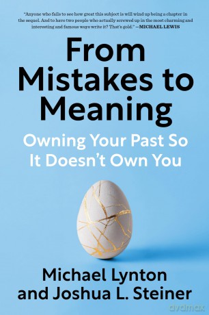 From Mistakes to Meaning: Owning Your Past So It Doesn't Own You - Michael Lynton [KSIĄŻKA]