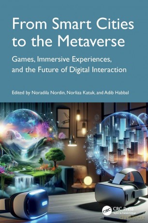 From Smart Cities to the Metaverse: Games, Immersive Experiences, and the Future of Digital Interaction - Nordin Noradila [KSIĄŻKA]