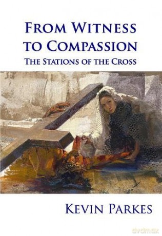 From Witness to Compassion: The Stations of the Cross - Kevin Parkes [KSIĄŻKA]