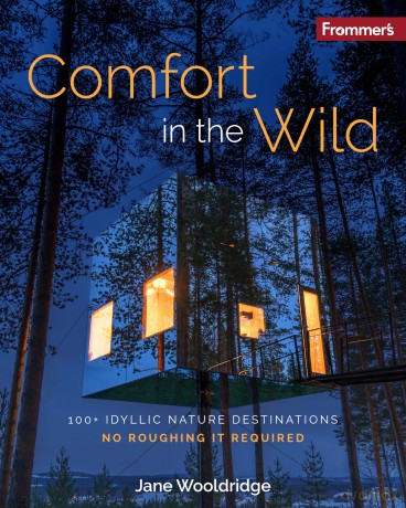 Frommer's Comfort in the Wild: 100+ Idyllic Nature Destinations, No Roughing It Required - Jane Wooldridge [KSIĄŻKA]