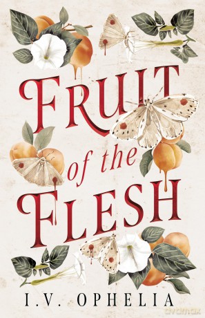 Fruit of the Flesh - I.V. Ophelia [KSIĄŻKA]