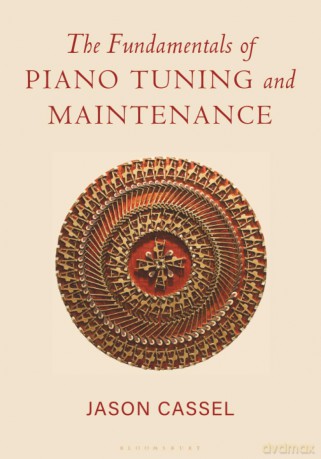 Fundamentals of Piano Tuning and Maintenance, The - Jason Cassel [KSIĄŻKA]