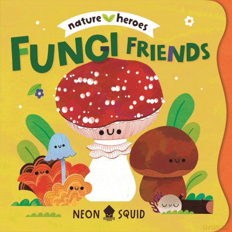 Fungi Friends: An adorable peek-through rhyming board book about insects and nature (Nature Heroes) - Neon Squid [KSIĄŻKA]