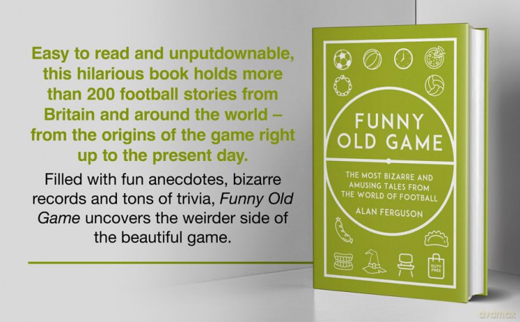 Funny Old Game: The Most Bizarre and Amusing Tales from the World of Football - Alan Ferguson [KSIĄŻKA]