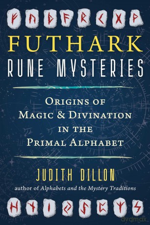 Futhark Rune Mysteries: Origins of Magic and Divination in the Primal Alphabet - Judith Dillon [KSIĄŻKA]