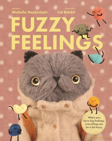 Fuzzy Feelings: When you have big feelings, everything can be a bit fuzzy - Michelle Mackintosh [KSIĄŻKA]