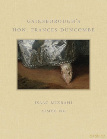 Gainsborough's Hon. Frances Duncombe: 18 (Frick Diptych) - Isaac Mizrahi [KSIĄŻKA]