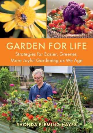 Garden for Life: STRATEGIES FOR EASIER, GREENER, MORE JOYFUL GARDENING AS WE AGE - Rhonda Hayes [KSIĄŻKA]