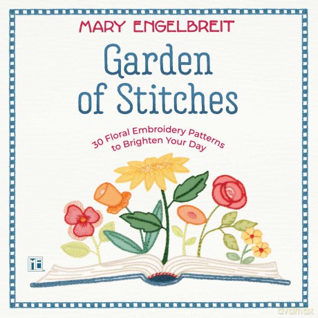 Garden of Stitches: 30 Floral Embroidery Patterns to Brighten Your Day - Mary Engelbreit [KSIĄŻKA]