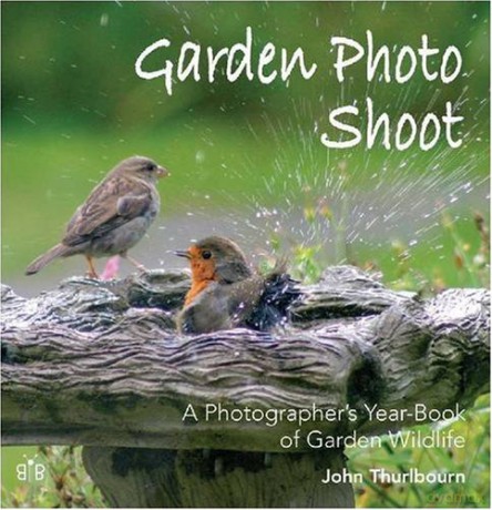 Garden Photo Shoot: A Photographer's Yearbook of Garden Wildlife - John Thurlbourn [KSIĄŻKA]