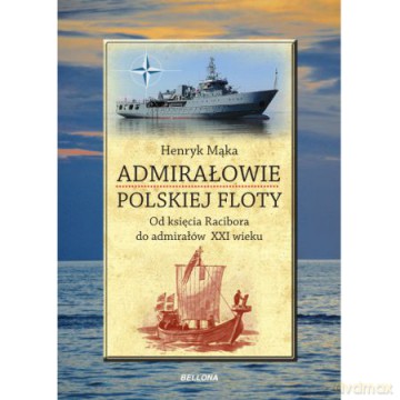 Admirałowie polskiej floty. Od księcia Racibora [KSIĄŻKA]