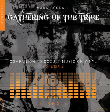 Gathering of the Tribe: Sex: A Companion to Occult Music on Vinyl Vol 4 - Mark Goodall [KSIĄŻKA]