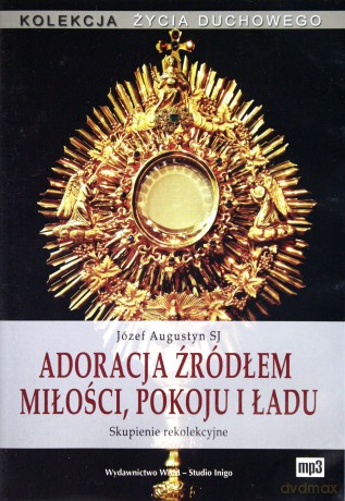 Adoracja źródłem miłości, pokoju i ładu [AUDIOBOOK] [CD-MP3]