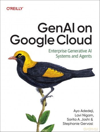 GenAI on Google Cloud: Enterprise Generative AI Systems and Agents - Ayo Adedeji [KSIĄŻKA]