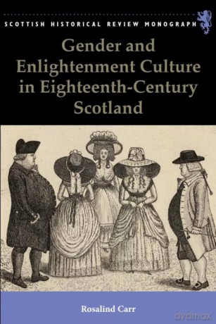 Gender and Enlightenment Culture in Eighteenth-Century Scotland (Scottish Historical Review Monographs) - Carr Rosalind [KSIĄŻKA]