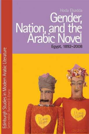 Gender, Nation, and the Arabic Novel: Egypt, 1892-2008 (Edinburgh Studies in Modern Arabic Literature) - Elsadda Hoda [KSIĄŻKA]