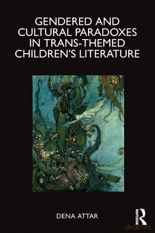 Gendered and Cultural Paradoxes in Trans-themed Children's Literature - Attar Dena [KSIĄŻKA]
