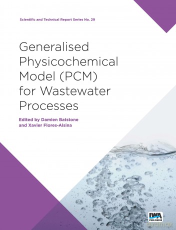 Generalised Physicochemical Model No. 1 (PCM1) for Water and Wastewater Treatment (Scientific and Technical Report Series): 29 - No Author Stated [KSIĄŻKA]