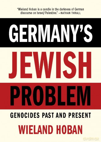 Germany's Jewish Problem: Genocides Past and Present - Wieland Hoban [KSIĄŻKA]