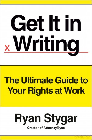 Get It in Writing: The Ultimate Guide to Your Rights at Work - Ryan Stygar [KSIĄŻKA]