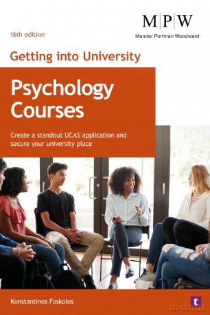 Getting into University: Psychology Courses: Create a Standout UCAS Application and Secure Your University Place - K Foskolos [KSIĄŻKA]