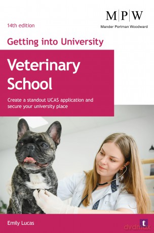 Getting into University: Veterinary School: Create a Standout UCAS Application and Secure Your University Place - Emily Lucas [KSIĄŻKA]