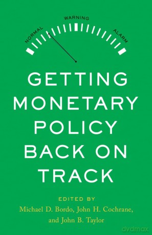 Getting Monetary Policy Back on Track (Hoover Institution Press Publication, 736) - Michael Bordo [KSIĄŻKA]