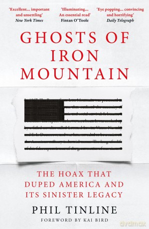 Ghosts of Iron Mountain: The Hoax that Duped America and its Sinister Legacy - Phil Tinline [KSIĄŻKA]