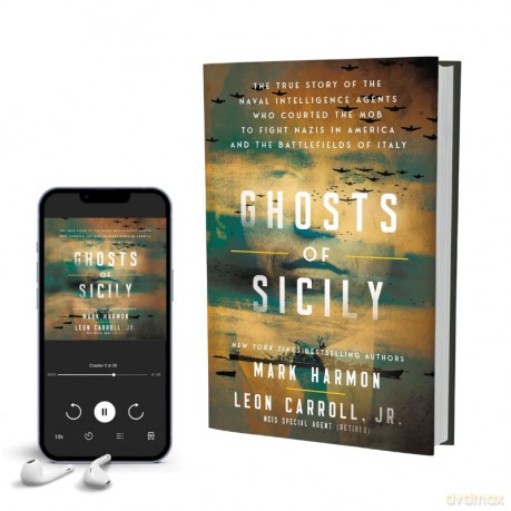 Ghosts of Sicily: The True Story of the Naval Intelligence Agents Who Courted the Mob to Fight Nazis in America and the Battlefields of Italy - Harmon Mark [KSIĄŻKA]
