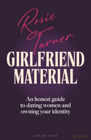 Girlfriend Material: An honest guide to dating women and owning your identity - Rosie Turner [KSIĄŻKA]