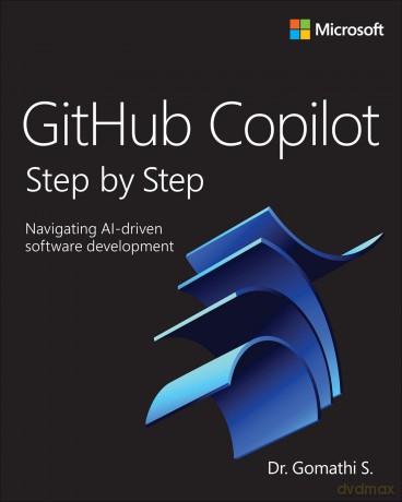 GitHub Copilot Step by Step: Navigating AI-driven software development (Step by Step Developer) - Gomathi S [KSIĄŻKA]
