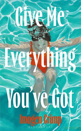 Give Me Everything You've Got: 'Read the book of the summer' - Harpers Bazaar - Imogen Crimp [KSIĄŻKA]
