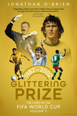 Glittering Prize: The Story of The FIFA World Cup Volume II, 1982-2002 - Jonathan O'brien [KSIĄŻKA]