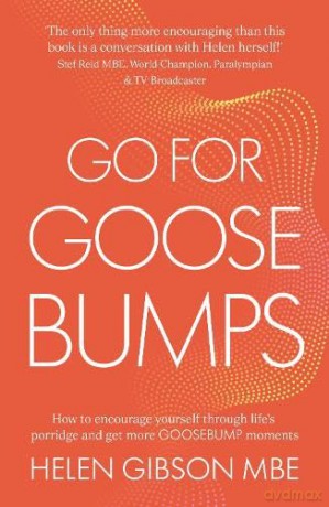 Go for Goosebumps: How to encourage yourself through life's porridge and get more goosebump moments. - Helen Gibson [KSIĄŻKA]