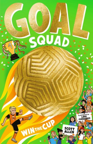 GOAL SQUAD: an action-packed first in a series, perfect for reluctant readers and young football fans watching the World Cup!: Win the Cup! - Scott Allen [KSIĄŻKA]