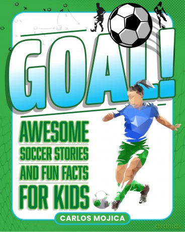 Goal!: Awesome Soccer Stories and Fun Facts for Kids - Carols D Mojica [KSIĄŻKA]
