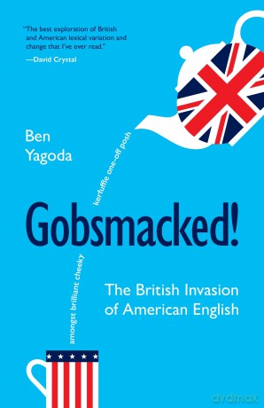 Gobsmacked!: The British Invasion of American English - Ben Yagoda [KSIĄŻKA]
