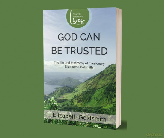 God Can Be Trusted: The Life and Testimony of Elizabeth Goldsmith - Elizabeth Goldsmith [KSIĄŻKA]