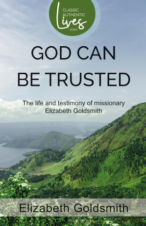 God Can Be Trusted: The Life and Testimony of Elizabeth Goldsmith - Elizabeth Goldsmith [KSIĄŻKA]