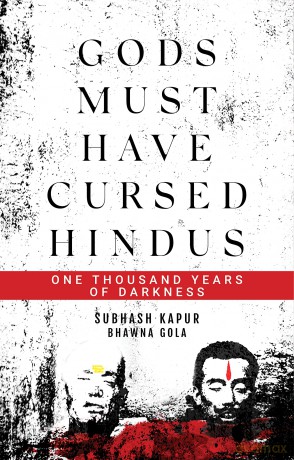 Gods Must Have Cursed Hindus: One thousand years of darkness - Subhash Kapur [KSIĄŻKA]